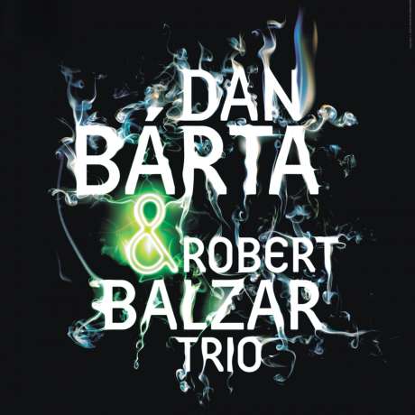 Dan Bárta & Robert Balzar Trio