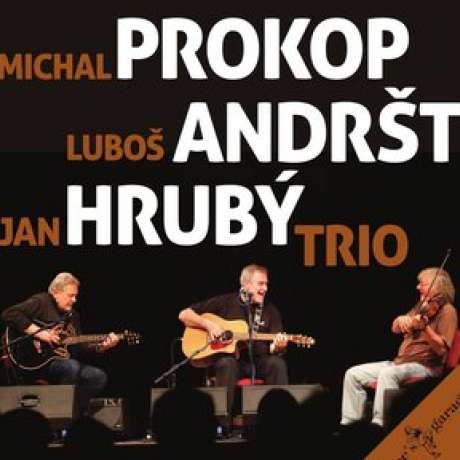 Michal Prokop, Luboš Andršt, Jan Hrubý TRIO