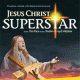 JESUS CHRIST SUPERSTAR